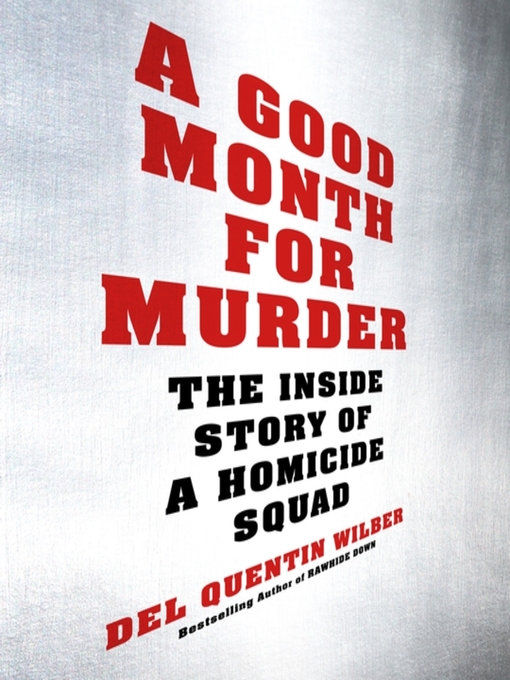 Title details for A Good Month for Murder by Del Quentin Wilber - Available